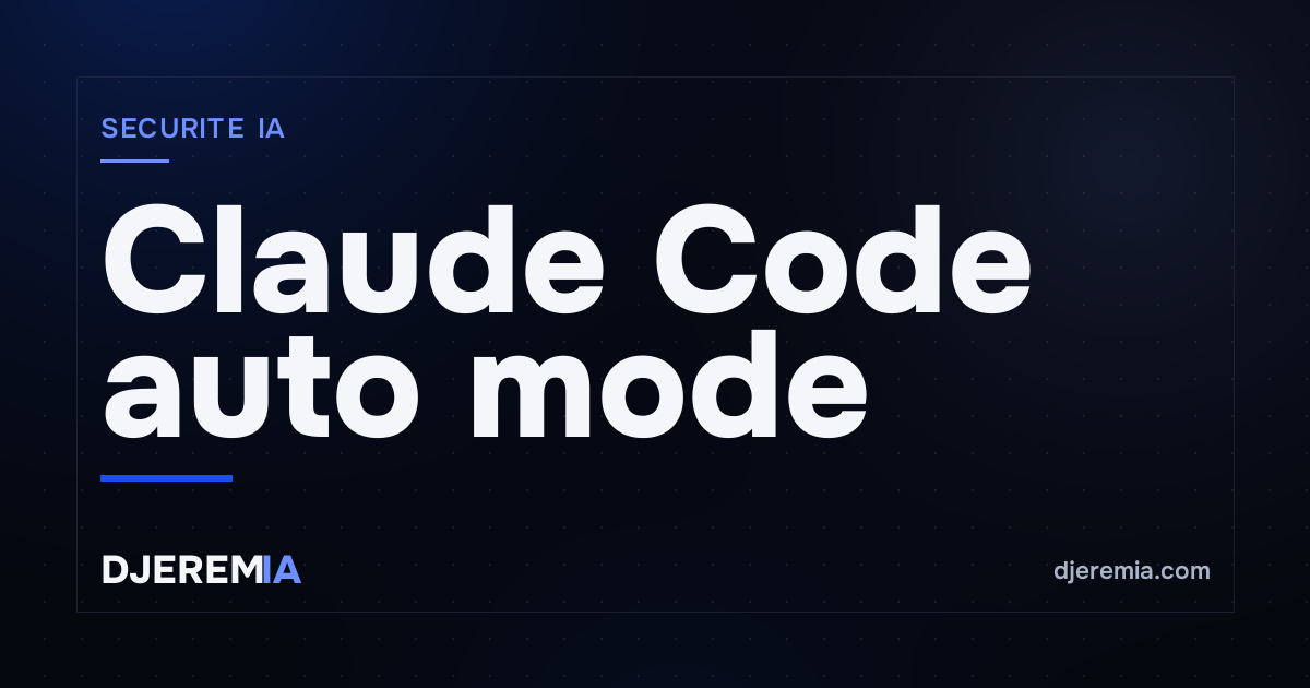 Claude Code auto mode bloque sa propre sécurité : l'exploit à 80% que tu dois connaître