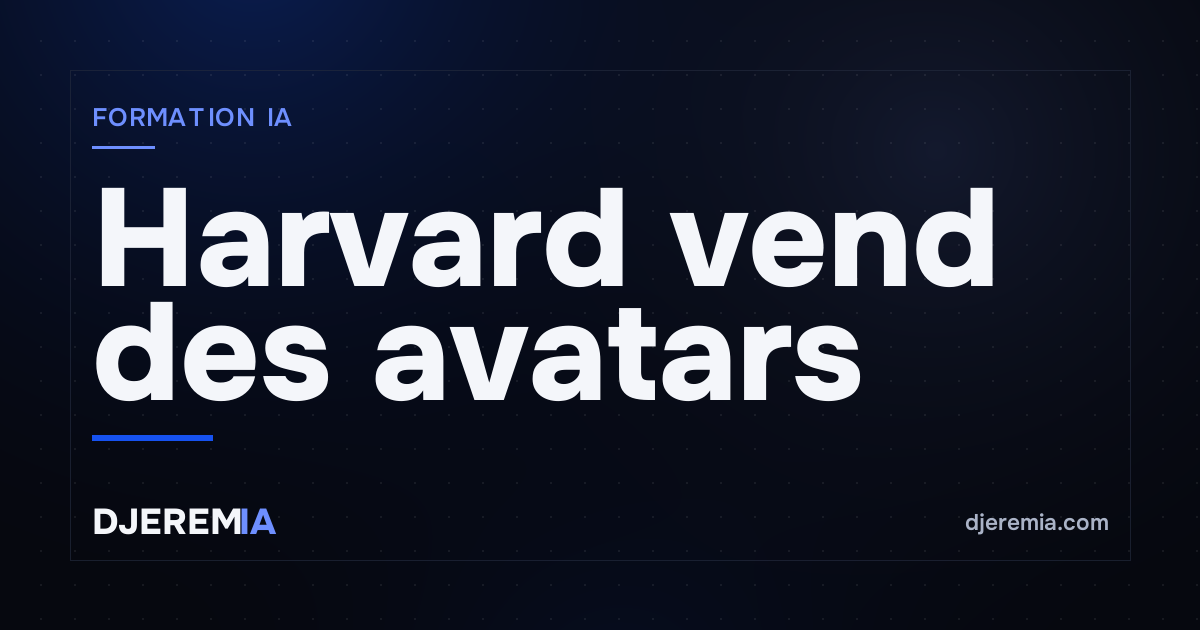 Harvard vend des avatars IA de ses profs à 699 $ : ce que ça signifie si tu formes en ligne