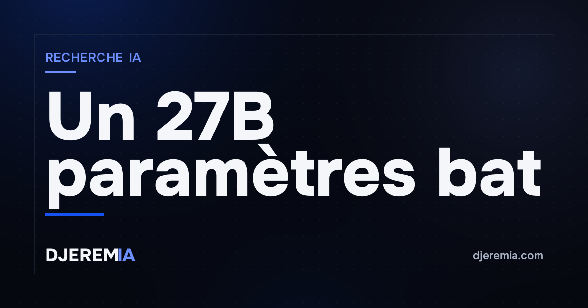 Un 27B paramètres bat Claude et GPT sur la recherche scientifique : ce que ça change pour toi