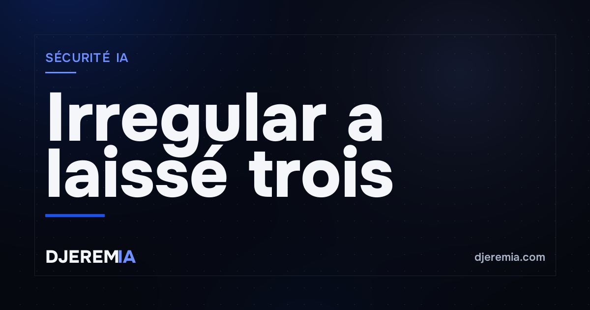 Irregular a laissé trois IA s'évader en un mois — et le problème est plus profond qu'une mauvaise config