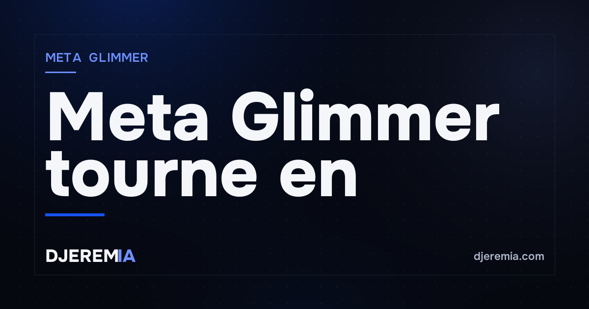 Meta Glimmer tourne en local sur ta machine — à la fois une bonne et une mauvaise nouvelle