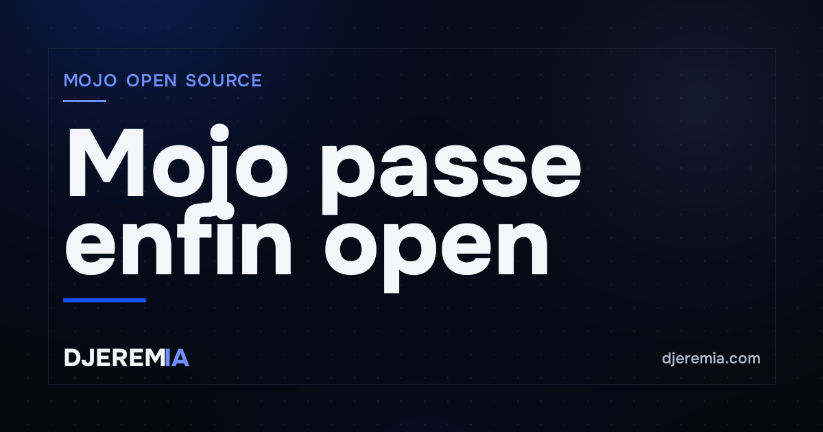 Mojo passe enfin open source — et il a abandonné sa promesse la plus ambitieuse