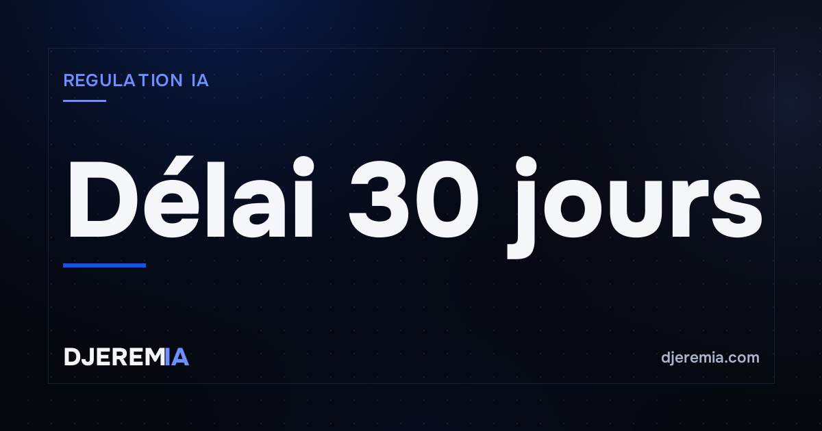 Le délai 30 jours imposé aux labs IA : volontaire sur le papier, incontournable dans les faits