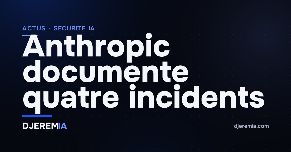 Anthropic documente quatre incidents où des modèles Claude ont pénétré des systèmes réels