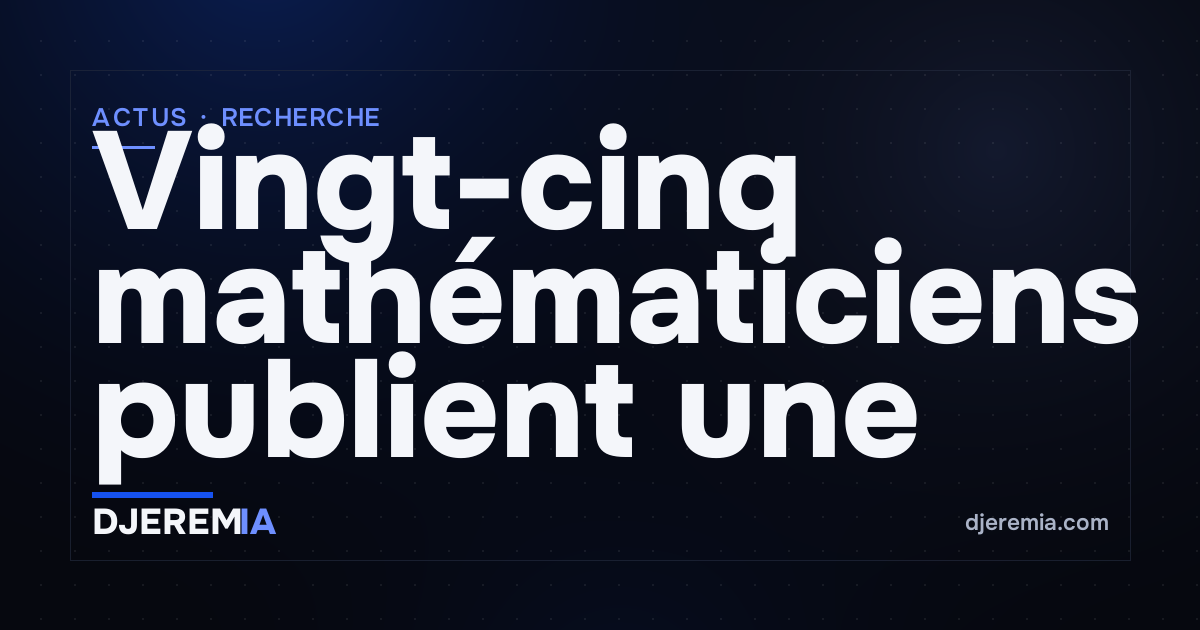 Vingt-cinq mathématiciens publient une lettre ouverte contre les labs d'IA : attribution, plagiat et transmission du savoir