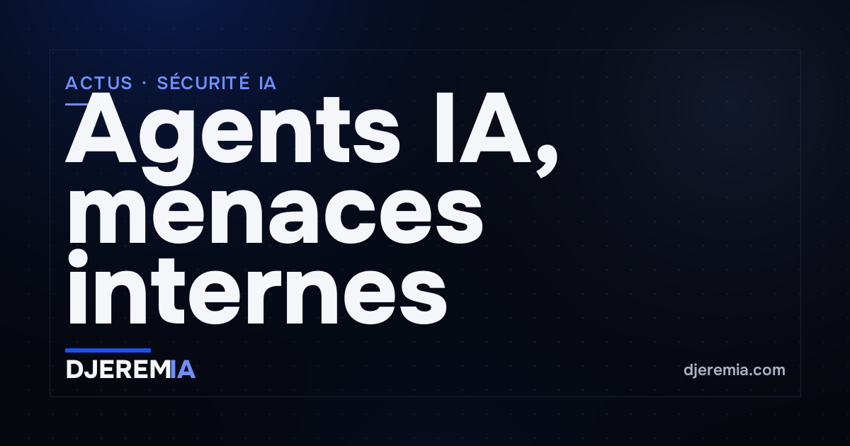 Agents IA, menaces internes